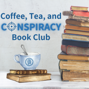 Coffee, Tea, and Conspiracy Book Club- 11/21